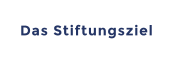 Das Stiftungsziel